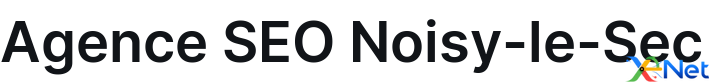 Agence SEO Noisy-le-Sec